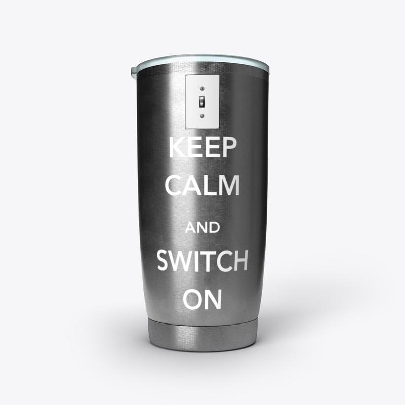 Keep Calm and Switch On