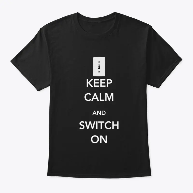 Keep Calm and Switch On